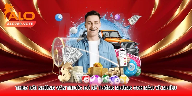 Theo dõi những ván trước đó để thống những con nào về nhiều